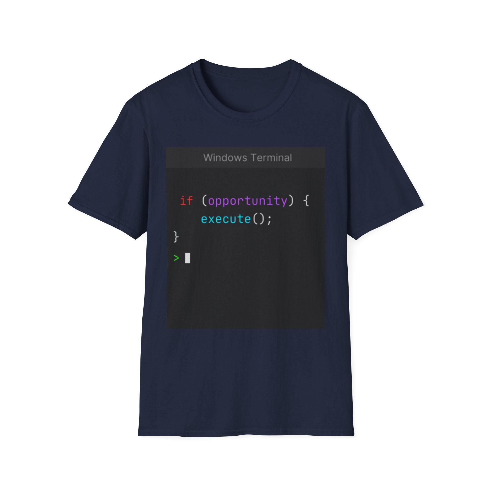 "if (opportunity) { execute(); }" Coding Terminal Motivational Graphic T-Shirt