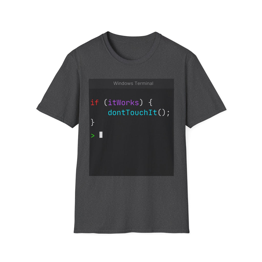 “if (itWorks) { don'tTouchIt(); }” Coding Terminal Tech Humor Graphic T-Shirt