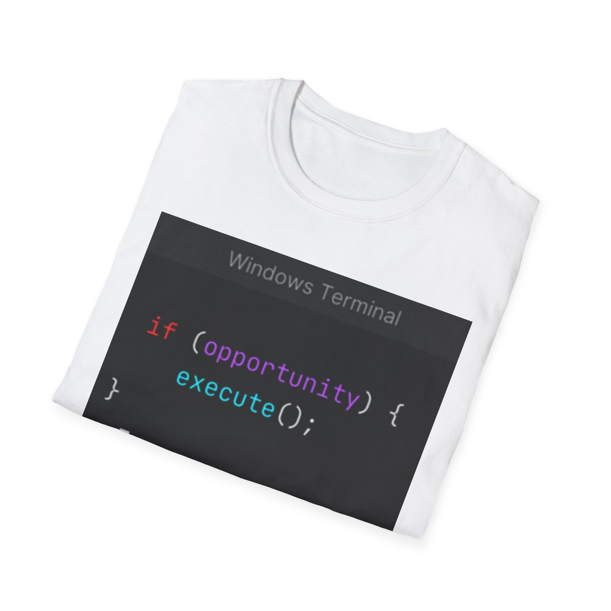 "if (opportunity) { execute(); }" Coding Terminal Motivational Graphic T-Shirt