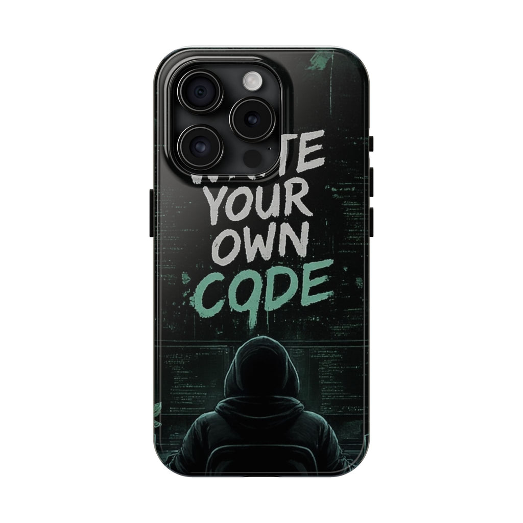 "Write Your Own Code" Motivational Programmer Coding Graphic Design Tough Phone Case