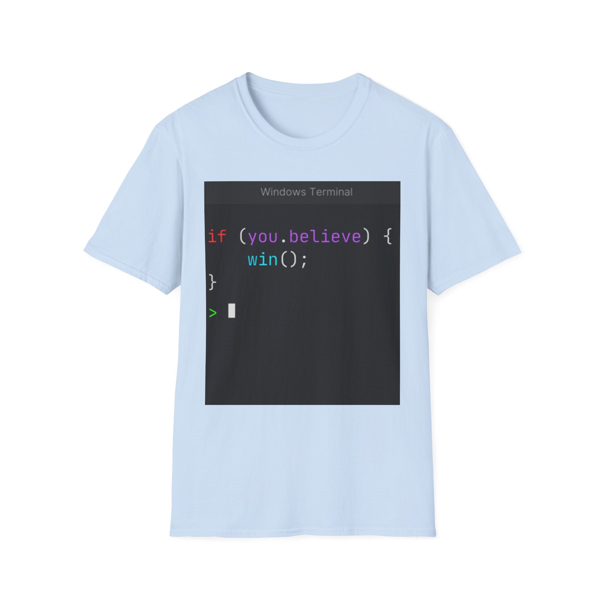 “if (you.believe) { win(); }” Coding Terminal Motivational Graphic T-Shirt