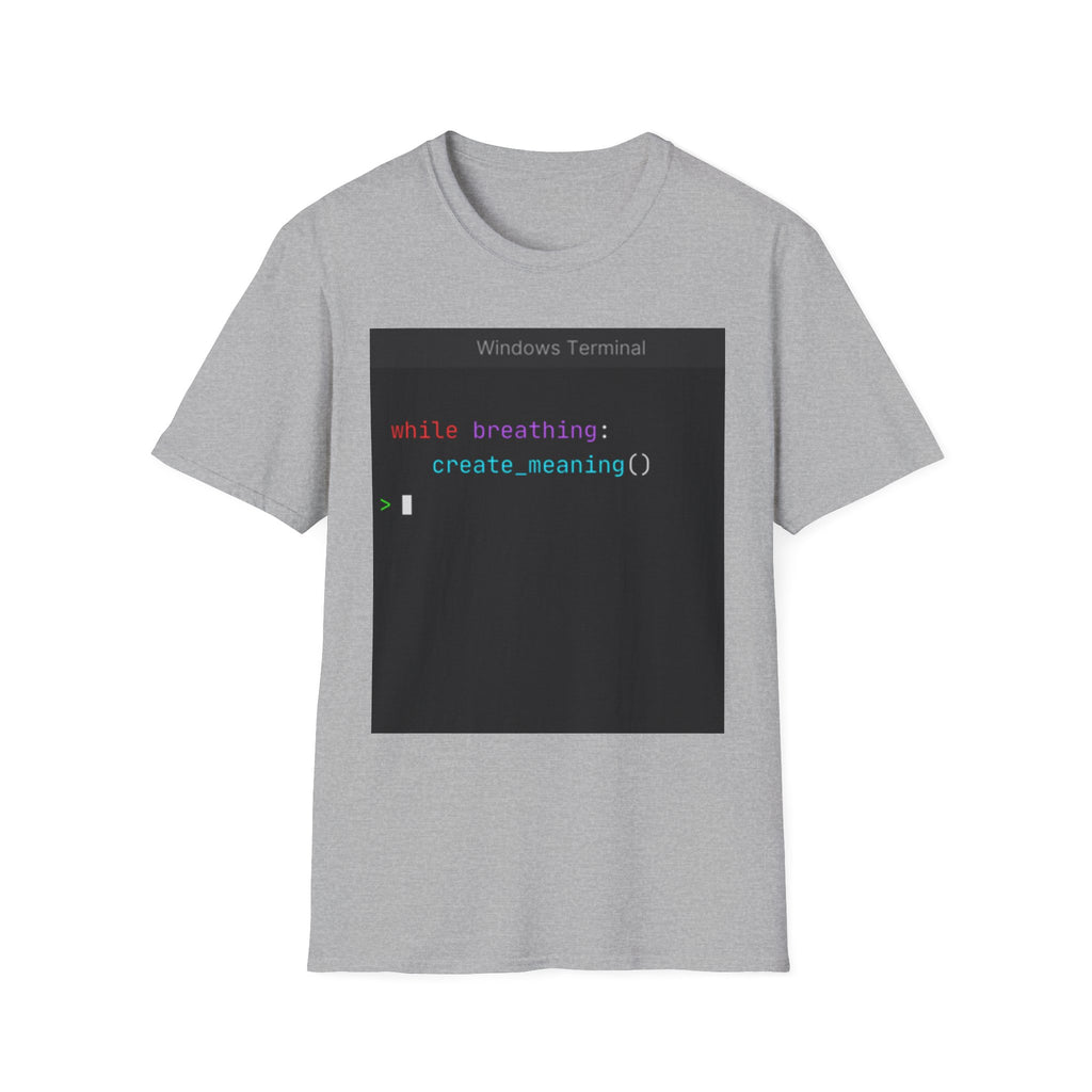 "while breathing: create_meaning()" Coding Terminal Motivational Graphic T-Shirt