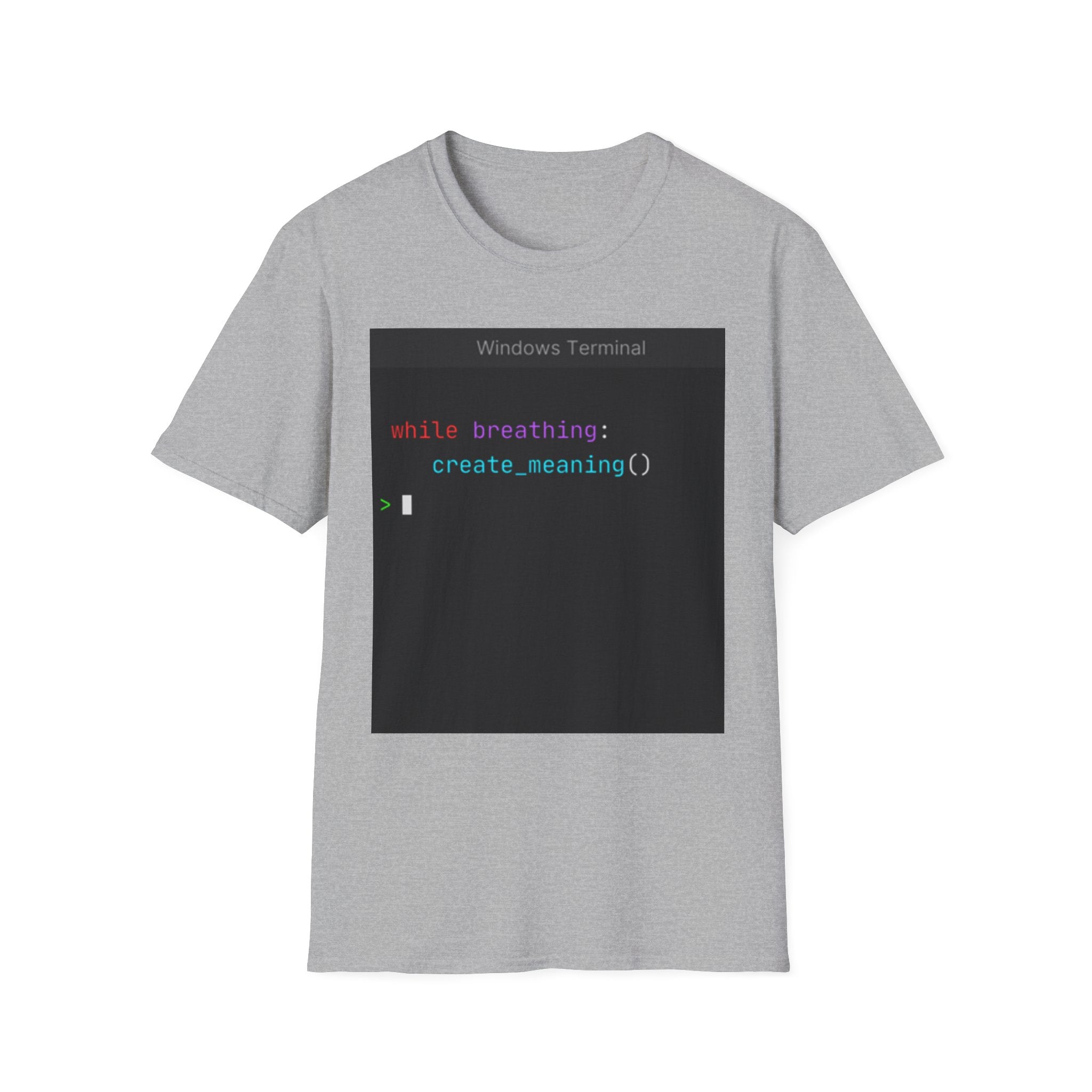 "while breathing: create_meaning()" Coding Terminal Motivational Graphic T-Shirt