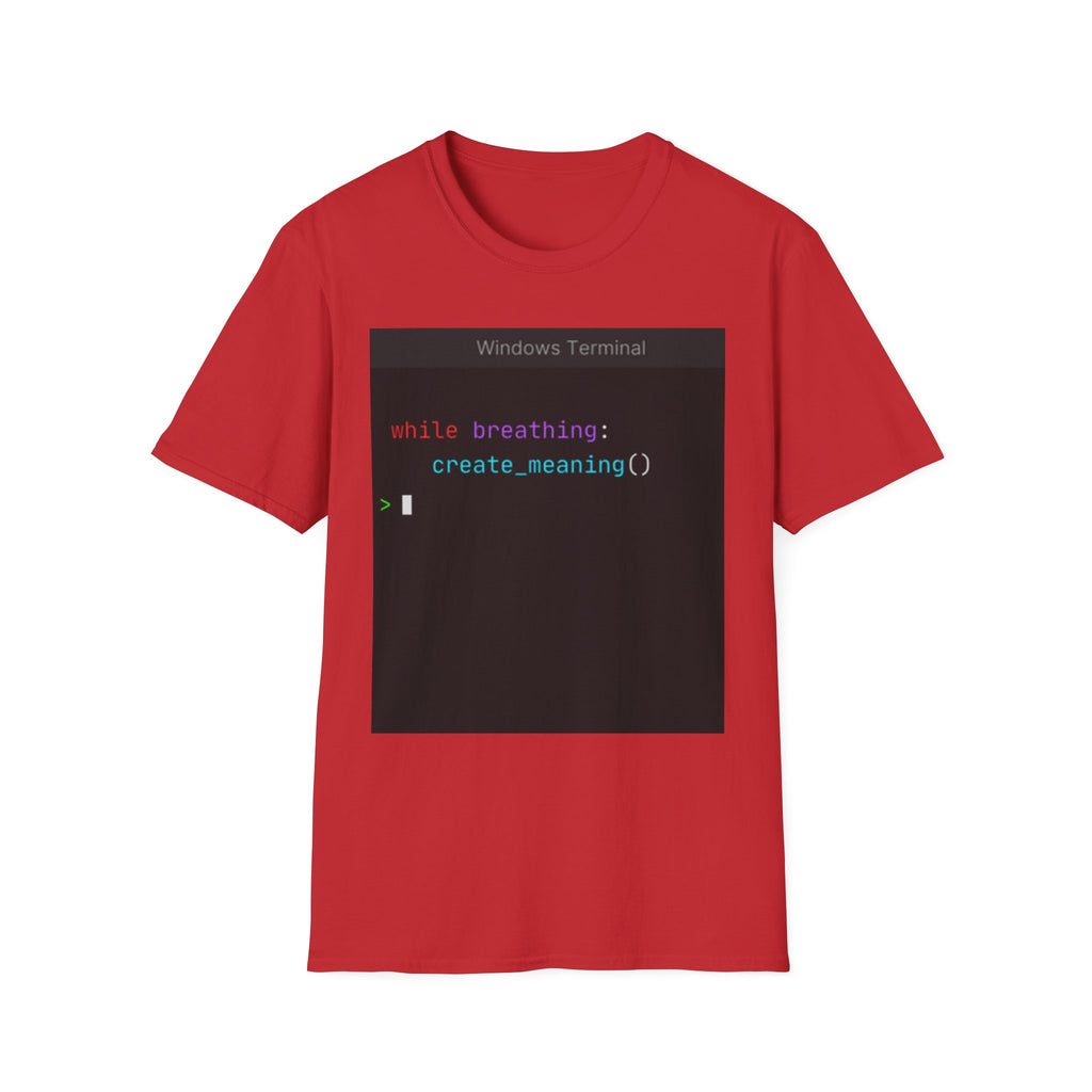 "while breathing: create_meaning()" Coding Terminal Motivational Graphic T-Shirt