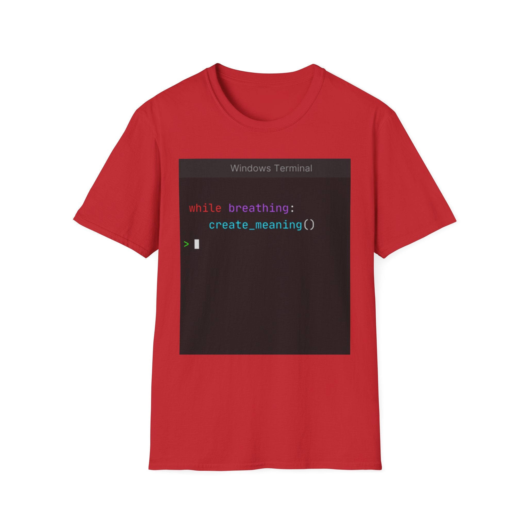"while breathing: create_meaning()" Coding Terminal Motivational Graphic T-Shirt