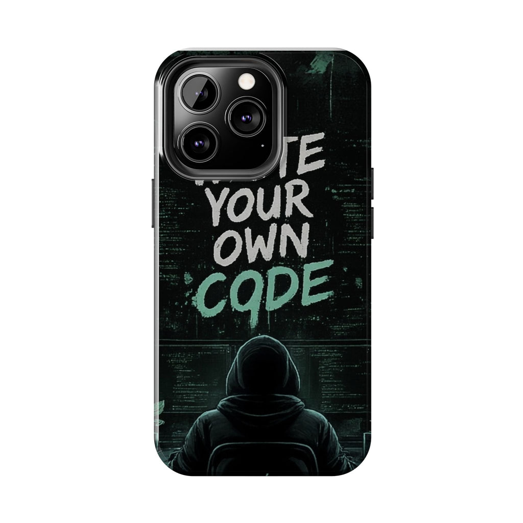 "Write Your Own Code" Motivational Programmer Coding Graphic Design Tough Phone Case