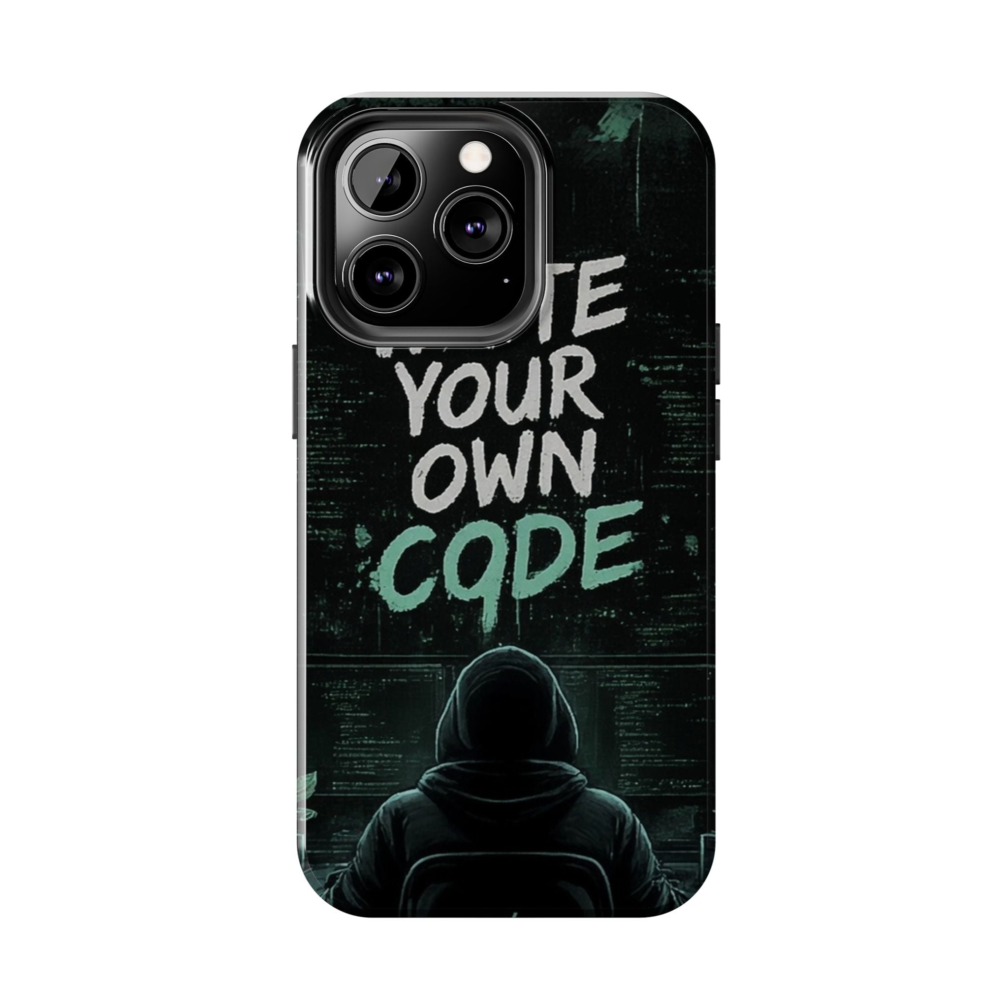 "Write Your Own Code" Motivational Programmer Coding Graphic Design Tough Phone Case