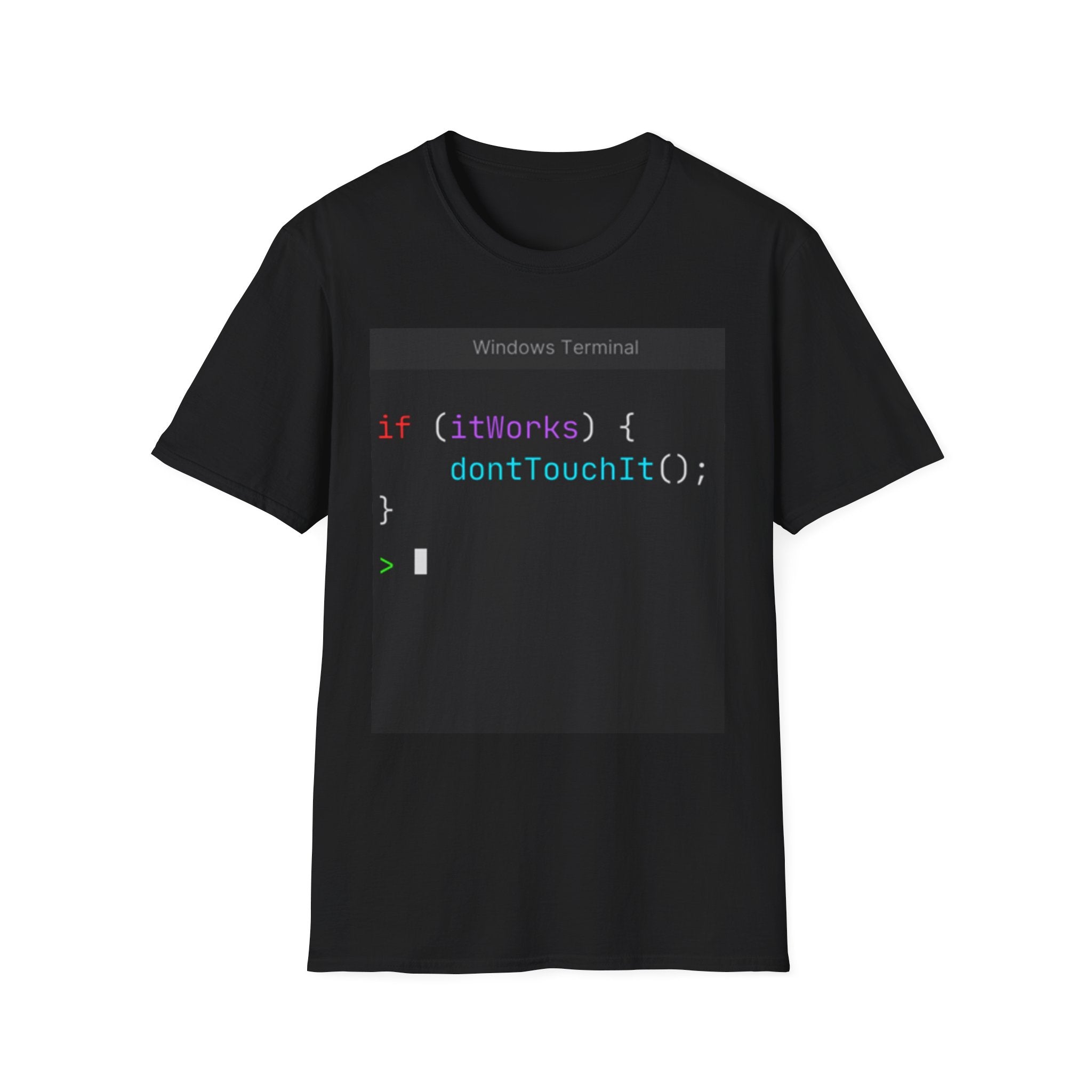 “if (itWorks) { don'tTouchIt(); }” Coding Terminal Tech Humor Graphic T-Shirt