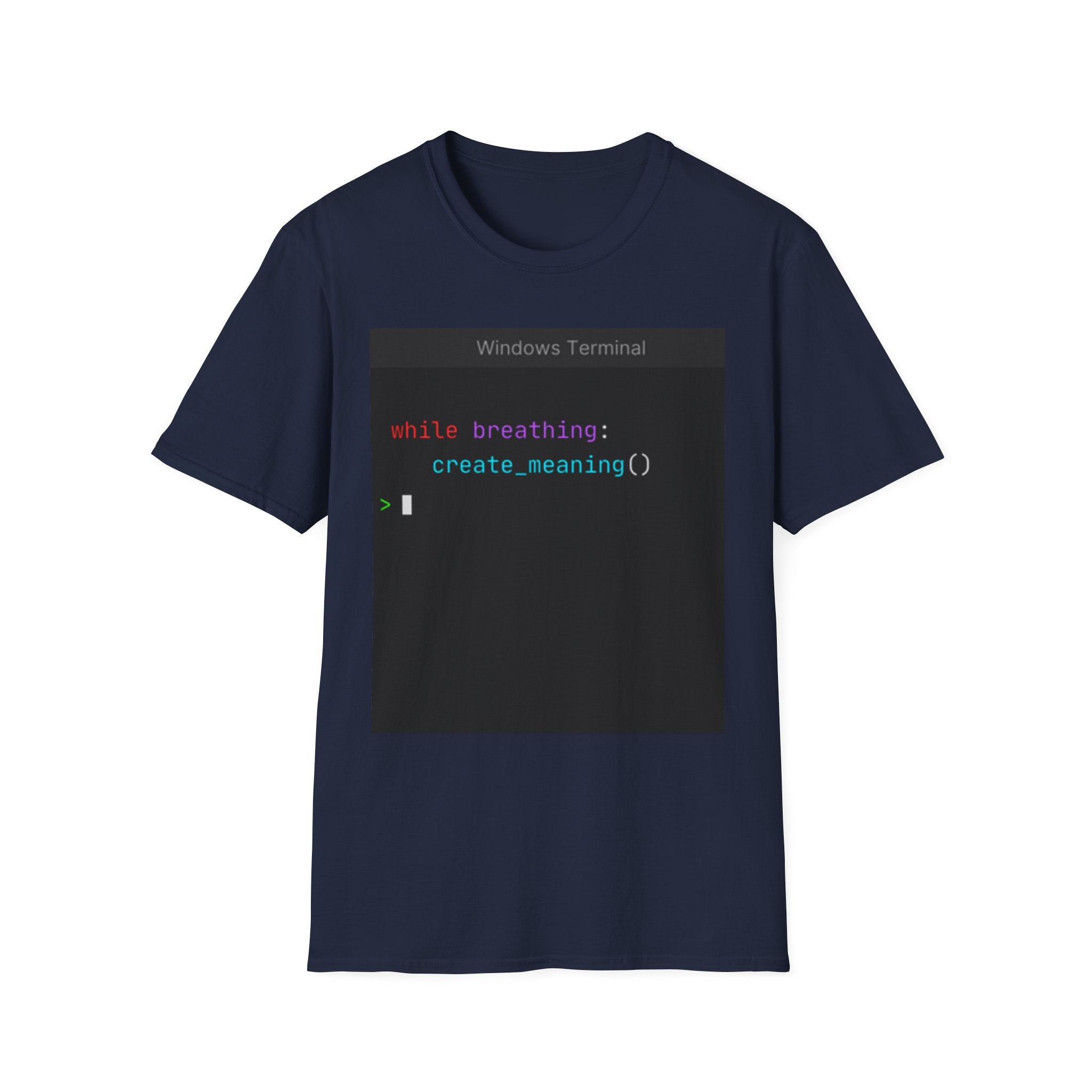 "while breathing: create_meaning()" Coding Terminal Motivational Graphic T-Shirt