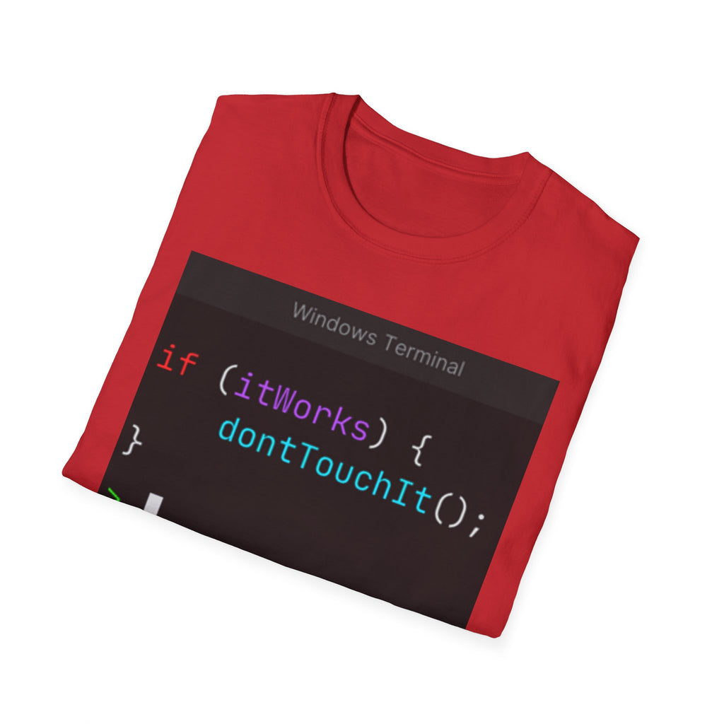 “if (itWorks) { don'tTouchIt(); }” Coding Terminal Tech Humor Graphic T-Shirt