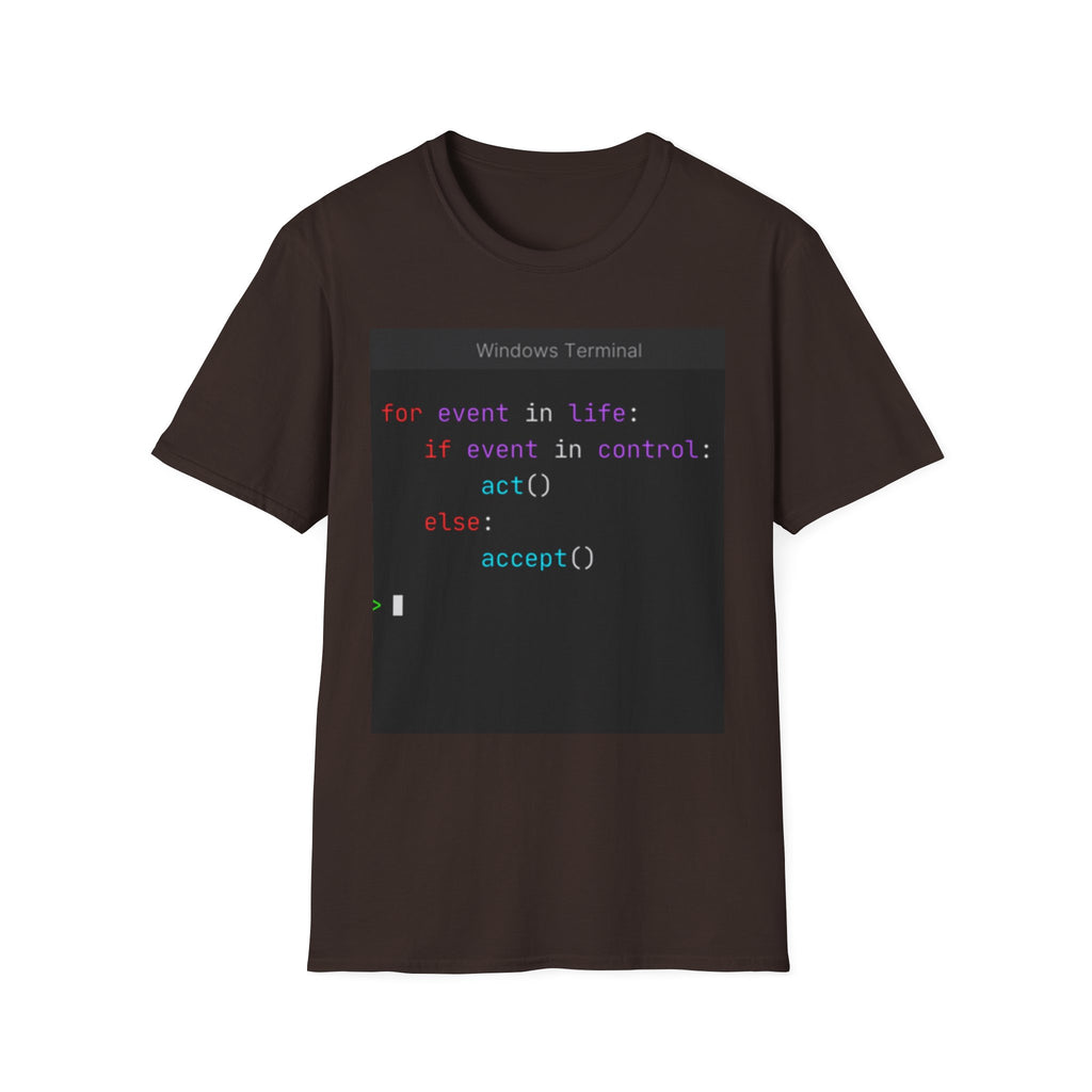"for event in life: if event in control: act() else: accept()" Coding Terminal Tech Humor Graphic T-Shirt