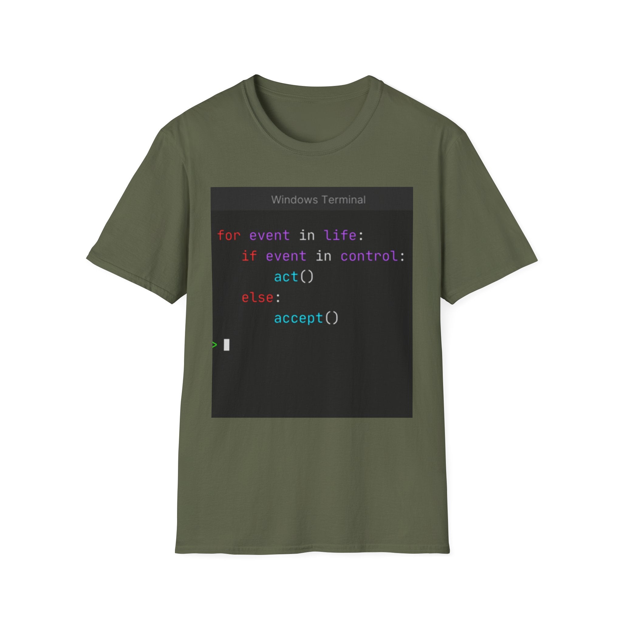 "for event in life: if event in control: act() else: accept()" Coding Terminal Tech Humor Graphic T-Shirt