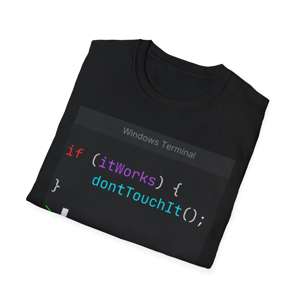 “if (itWorks) { don'tTouchIt(); }” Coding Terminal Tech Humor Graphic T-Shirt