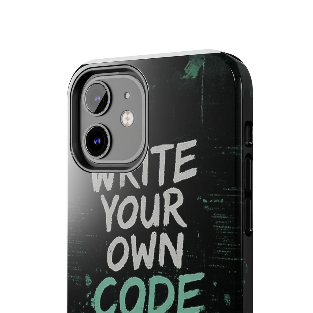 "Write Your Own Code" Motivational Programmer Coding Graphic Design Tough Phone Case