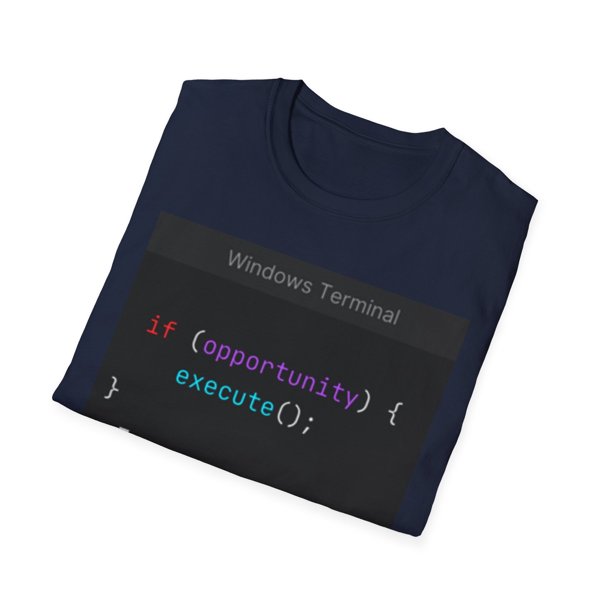 "if (opportunity) { execute(); }" Coding Terminal Motivational Graphic T-Shirt