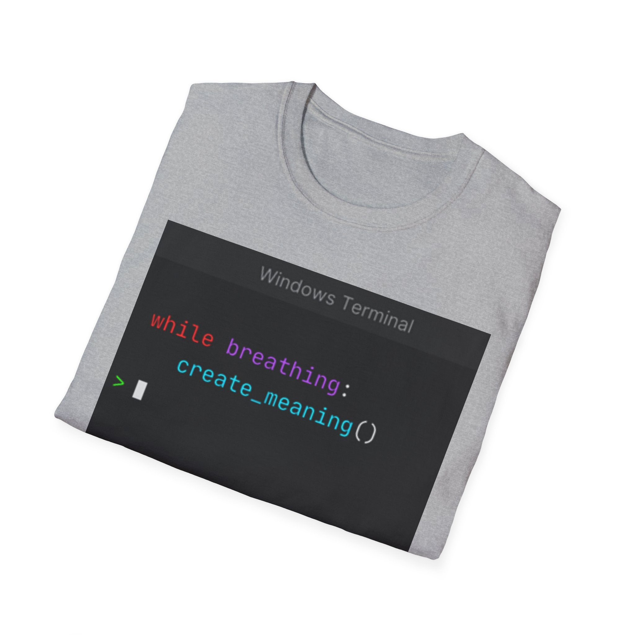 "while breathing: create_meaning()" Coding Terminal Motivational Graphic T-Shirt