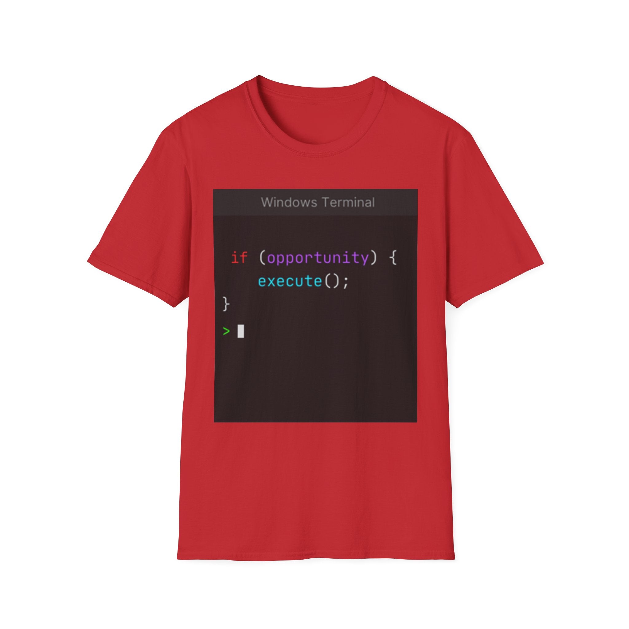 "if (opportunity) { execute(); }" Coding Terminal Motivational Graphic T-Shirt