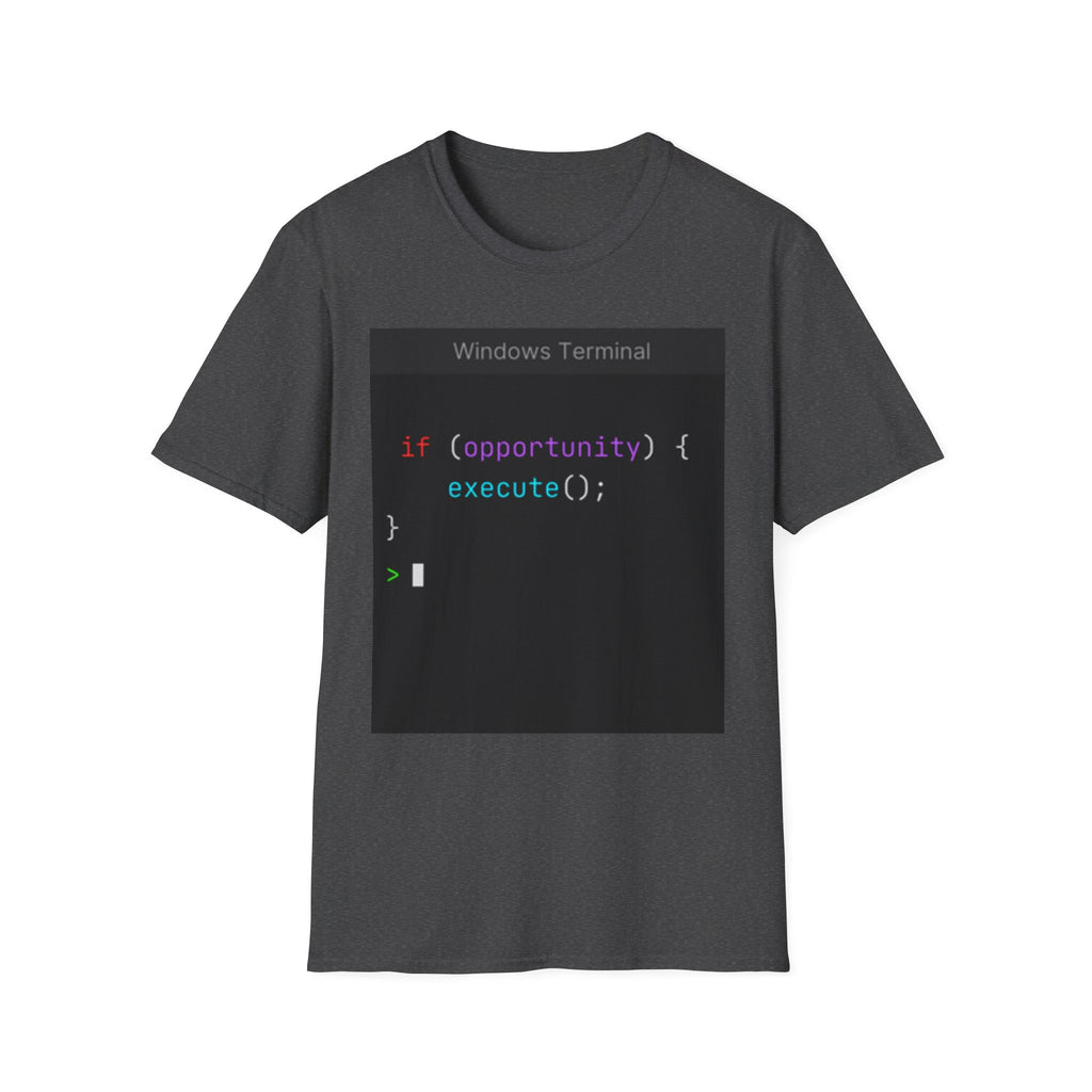 "if (opportunity) { execute(); }" Coding Terminal Motivational Graphic T-Shirt