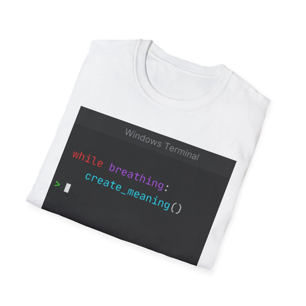 "while breathing: create_meaning()" Coding Terminal Motivational Graphic T-Shirt