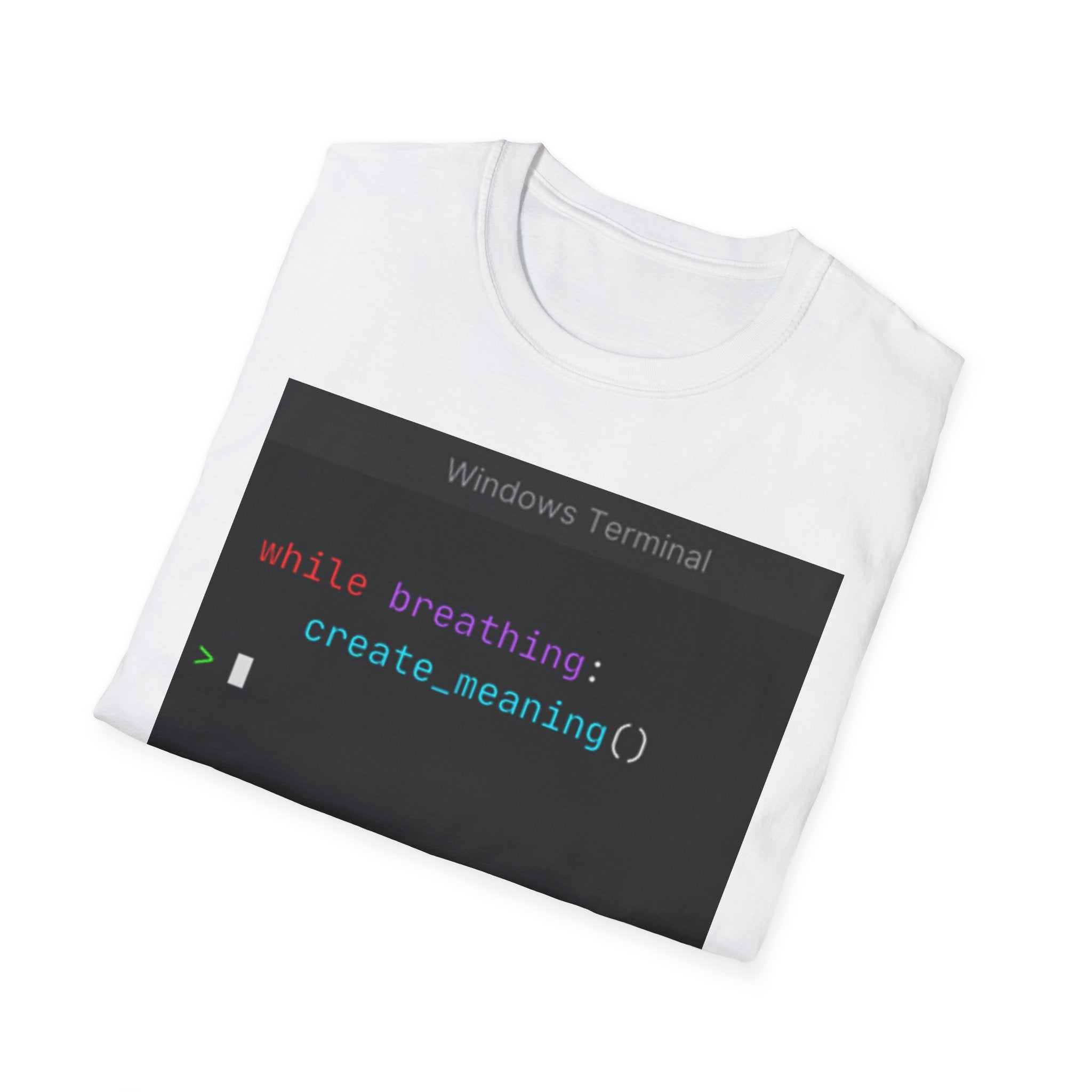 "while breathing: create_meaning()" Coding Terminal Motivational Graphic T-Shirt