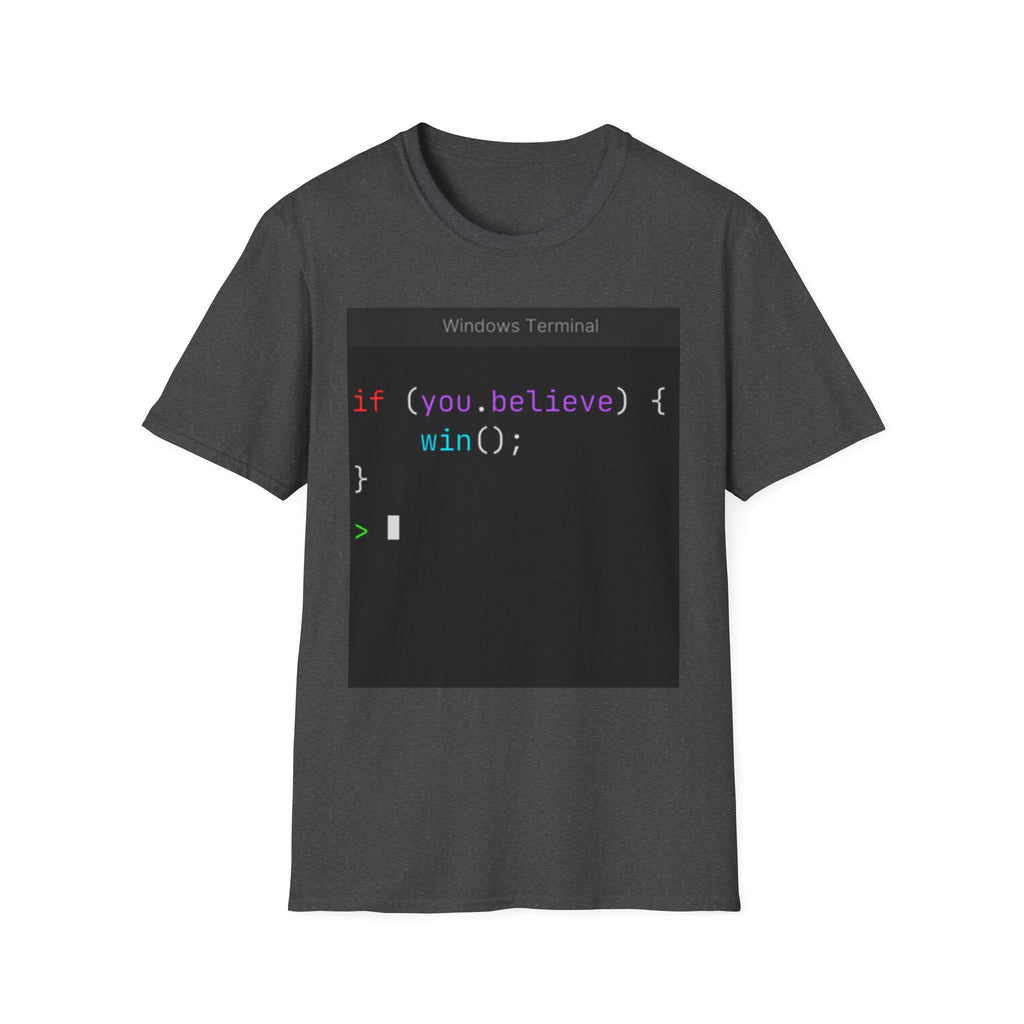 “if (you.believe) { win(); }” Coding Terminal Motivational Graphic T-Shirt