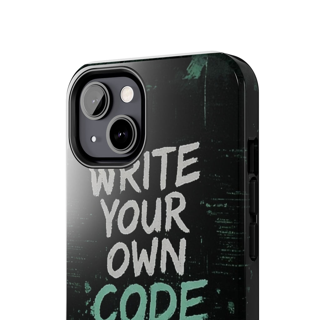 "Write Your Own Code" Motivational Programmer Coding Graphic Design Tough Phone Case