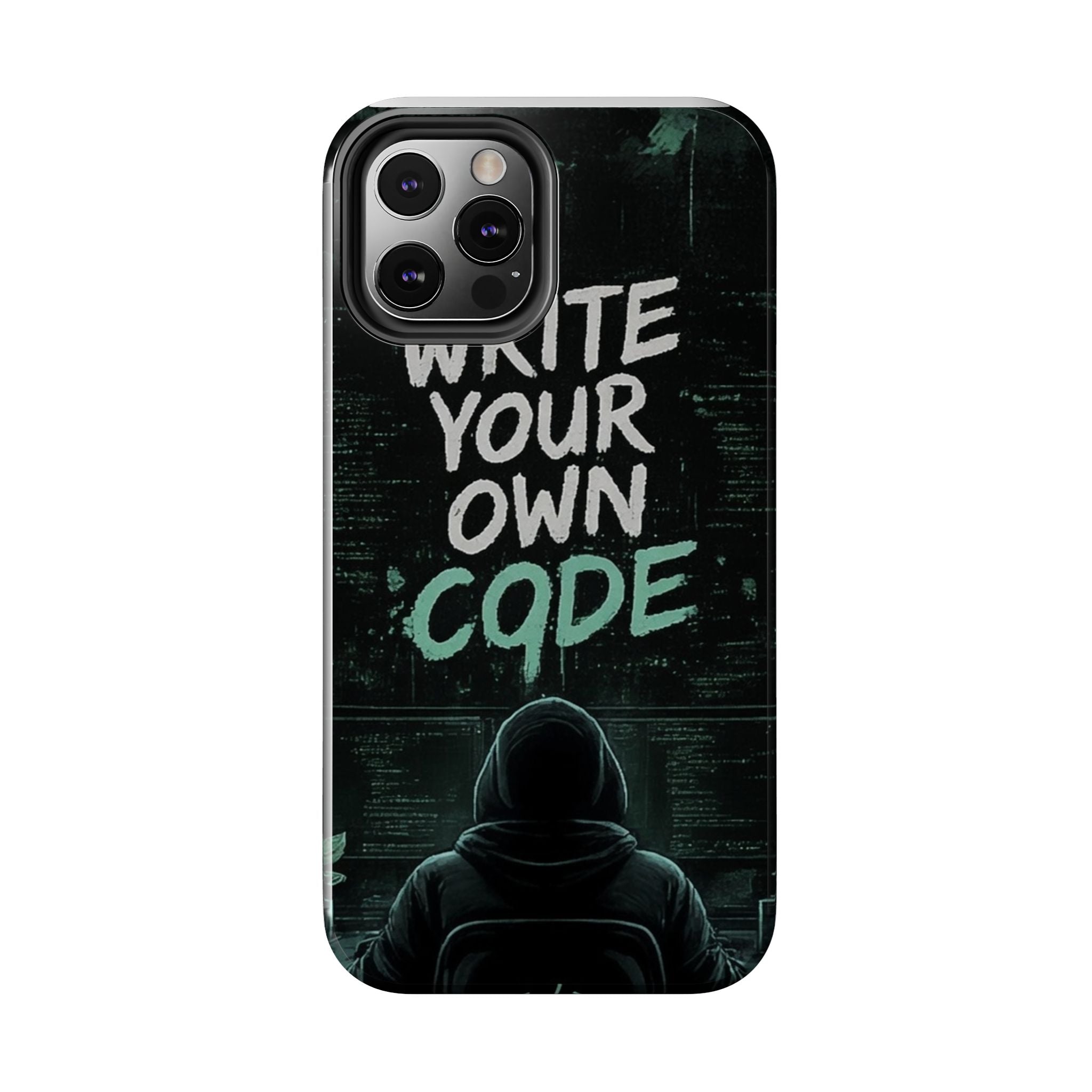 "Write Your Own Code" Motivational Programmer Coding Graphic Design Tough Phone Case