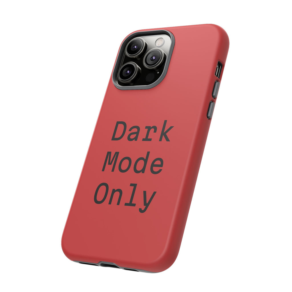 Tech Humor "Dark Mode Only" Phone Case
