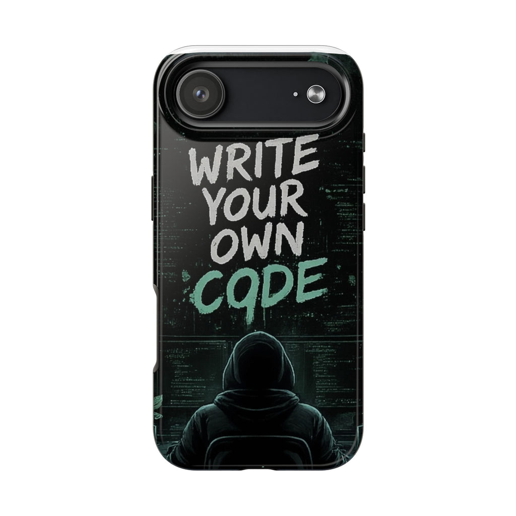 "Write Your Own Code" Motivational Programmer Coding Graphic Design Tough Phone Case